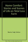 Home Comfort Stories and Scenes of Life on Total Loss Farm