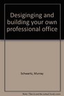 Designing and building your own professional office