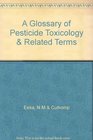 Glossary of Pesticide Toxicology and Related Terms