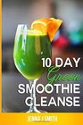 10 Day Green Smoothie Cleanse Recipes To Lose 15 Pounds In 10 Days