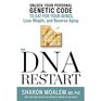 The DNA Restart Unlock Your Personal Genetic Code to Eat for Your Genes Lose Weight and Reverse Aging