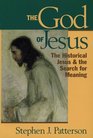 The God of Jesus The Historical Jesus and the Search for Meaning