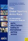 The Global Sporting Arms Race An International Comparative Study on Sports Policy Factors Leading to Internatonal Sporting Success