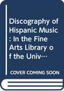 Discography of Hispanic Music In the Fine Arts Library of the University of New Mexico