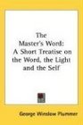 The Master's Word A Short Treatise on the Word the Light and the Self