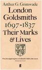 London Goldsmiths 1697-1837: Their Marks and Lives from the Original Registers at Goldsmiths' Hall and Other Sources