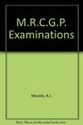 The MRCGP Examination A Comprehensive Guide to Preparation and Passing