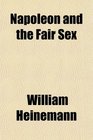 Napoleon and the Fair Sex
