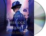 The Daughter of Sherlock Holmes A Mystery