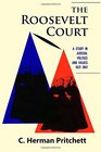 The Roosevelt Court A Study in Judicial Politics and Values 19371947