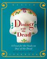 Dining with the Dead: A Feast for the Souls on Day of the Dead - A Mexican Cookbook
