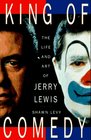 King of Comedy The Life and Art of Jerry Lewis