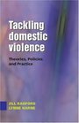 Tackling Domestic Violence Theories Policies and Practice