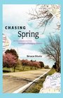 Chasing Spring An American Journey Through a Changing Season