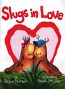 Slugs in Love