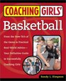 Coaching Girls' Basketball From the HowTo's of the Game to Practical RealWorld AdviceYour Definitive Guide to Successfully Coaching Girls