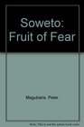 Soweto The fruit of fear