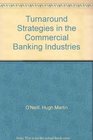 Turnaround strategies in the commercial banking industry