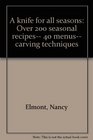 A knife for all seasons: Over 200 seasonal recipes-- 40 menus-- carving techniques