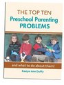 The Top Ten Parenting Preschool Problems