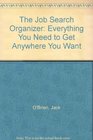 The Job Search Organizer Everything You Need to Get Anywhere You Want