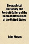 Biographical Dictionary and Portrait Gallery of the Representative Men of the United States