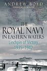The Royal Navy in Eastern Waters Linchpin of Victory 19351942