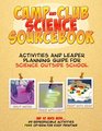 Camp and Club Science Sourcebook Activities and Planning Guide for Science Outside School