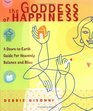 The Goddess of Happiness: A Down-to-Earth Guide for Heavenly Balance and Bliss