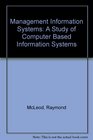 Management Information Systems A Study of Computer Based Information Systems