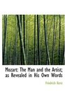 Mozart The Man and the Artist as Revealed in His Own Words