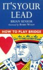 How to Play Bridge It's Your Lead