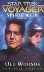 Old Wounds (Star Trek: Voyager, Spirit Walk, Bk 1)