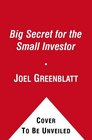 The Big Secret for the Small Investor The Shortest Route to LongTerm Investment Success