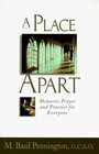 A Place Apart Monastic Prayer and Practice for Everyone