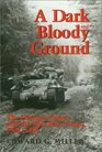 A Dark and Bloody Ground The Hurtgen Forest and the Roer River Dams 19441945