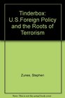Tinderbox USForeign Policy and the Roots of Terrorism