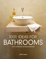 1001 Ideas for Bathrooms The Ultimate Sourcebook