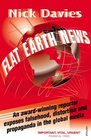 Flat Earth News An AwardWinning Reporter Exposes Falsehood Distortion and Propaganda in the Global Media