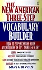The New American ThreeStep Vocabulary Builder  How to Supercharge Your Vocabulary in Just Minutes a Day