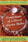 Confections of a Closet Master Baker One Woman's Sweet Journey from Unhappy Hollywood Executive to Contented Country Baker