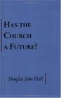 Has the Church a Future
