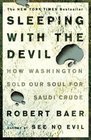 Sleeping with the Devil  How Washington Sold Our Soul for Saudi Crude