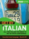 Get by in Italian All the Italian You Need to Get by With Confidence