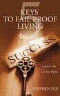 5 Keys To Fail Proof Living Achieve The Life You Want