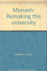 Monash Remaking the university