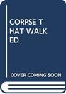 The Corpse That Walked