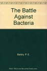 The Battle Against Bacteria