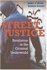 Street Justice Retaliation in the Criminal Underworld