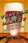 Travels with Barley A Journey Through Beer Culture in America